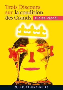 TROIS DISCOURS SUR LA CONDITION DES GRANDS - Blaise Pascal - 1001 NUITS