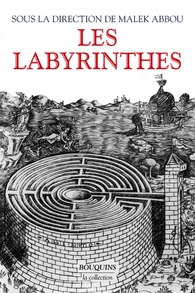 LES LABYRINTHES - VINGT MILLE ANS DE METAMORPHOSES - Malek Abbou - BOUQUINS