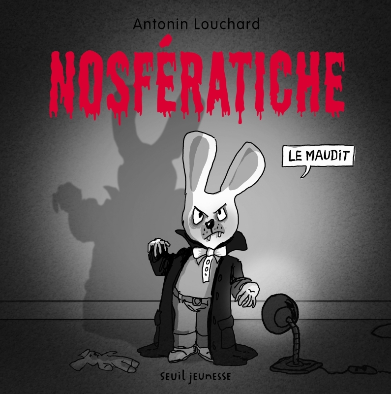 NOSFERATICHES - Antonin Louchard - SEUIL JEUNESSE