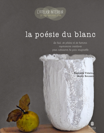 LA POESIE DU BLANC - COLL. DECO&PSYCHO - Raphaële Vidaling - TANA