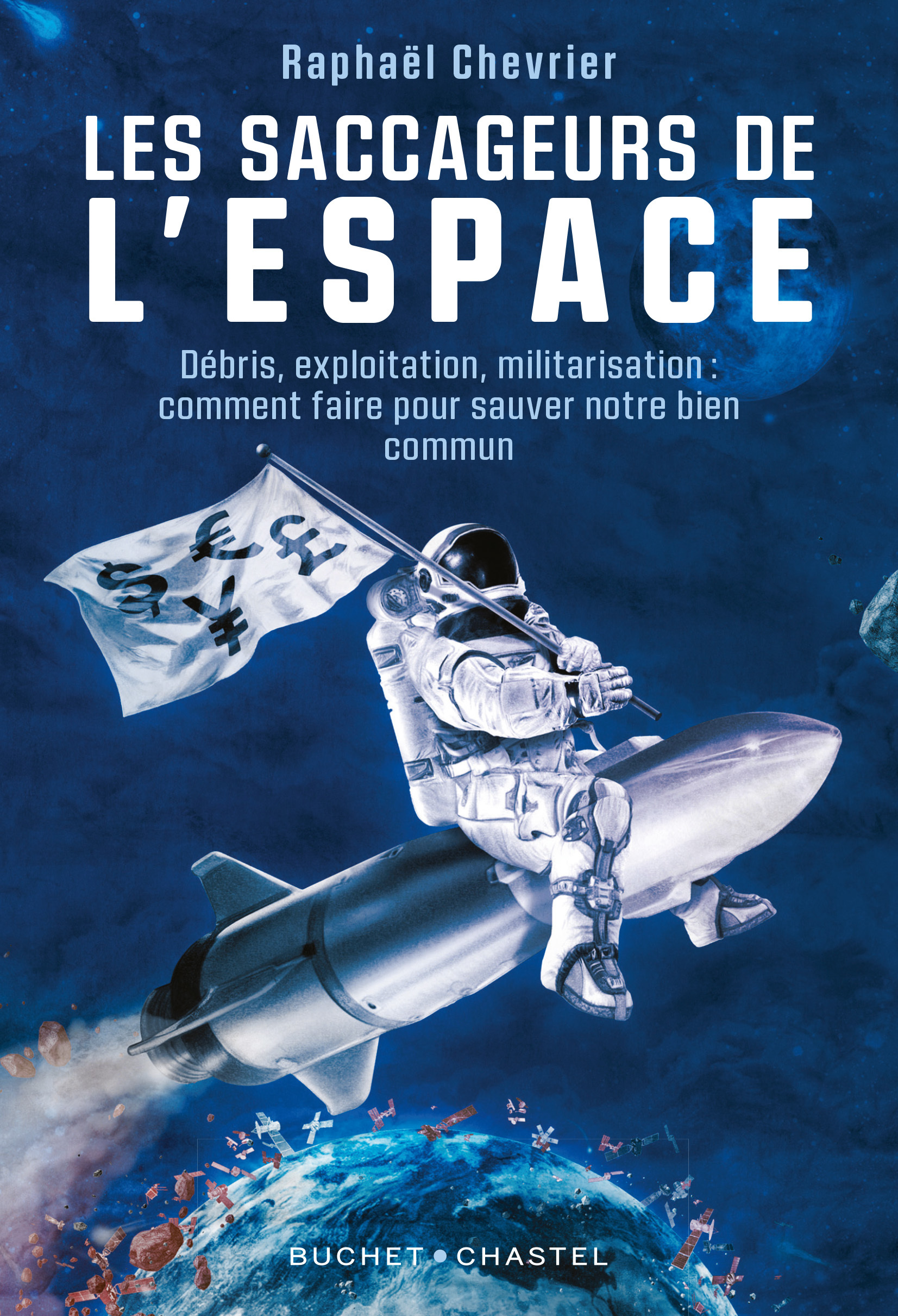 Les saccageurs de l'espace -  Chevrier raphael - BUCHET CHASTEL