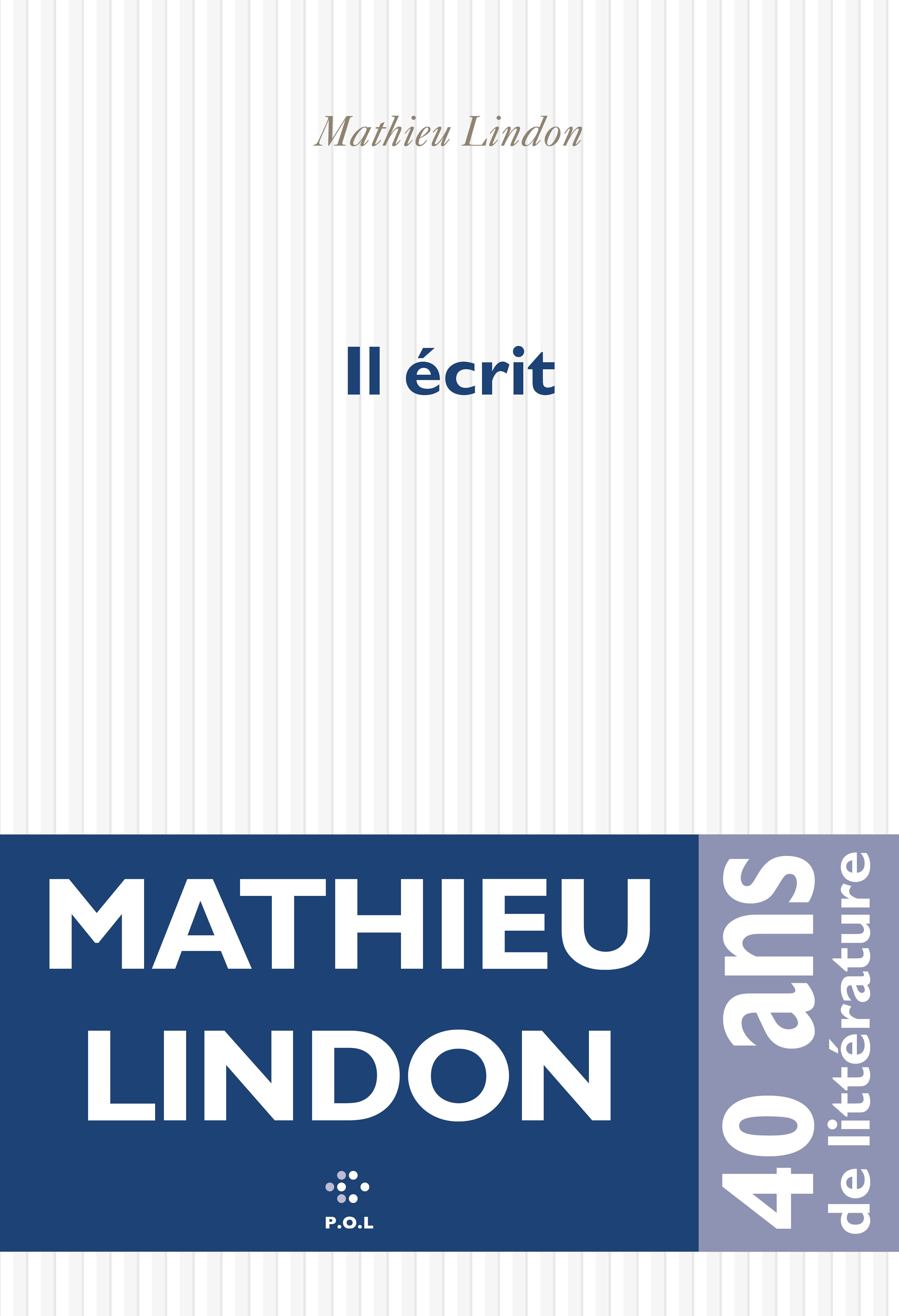 IL ECRIT - Mathieu Lindon - POL