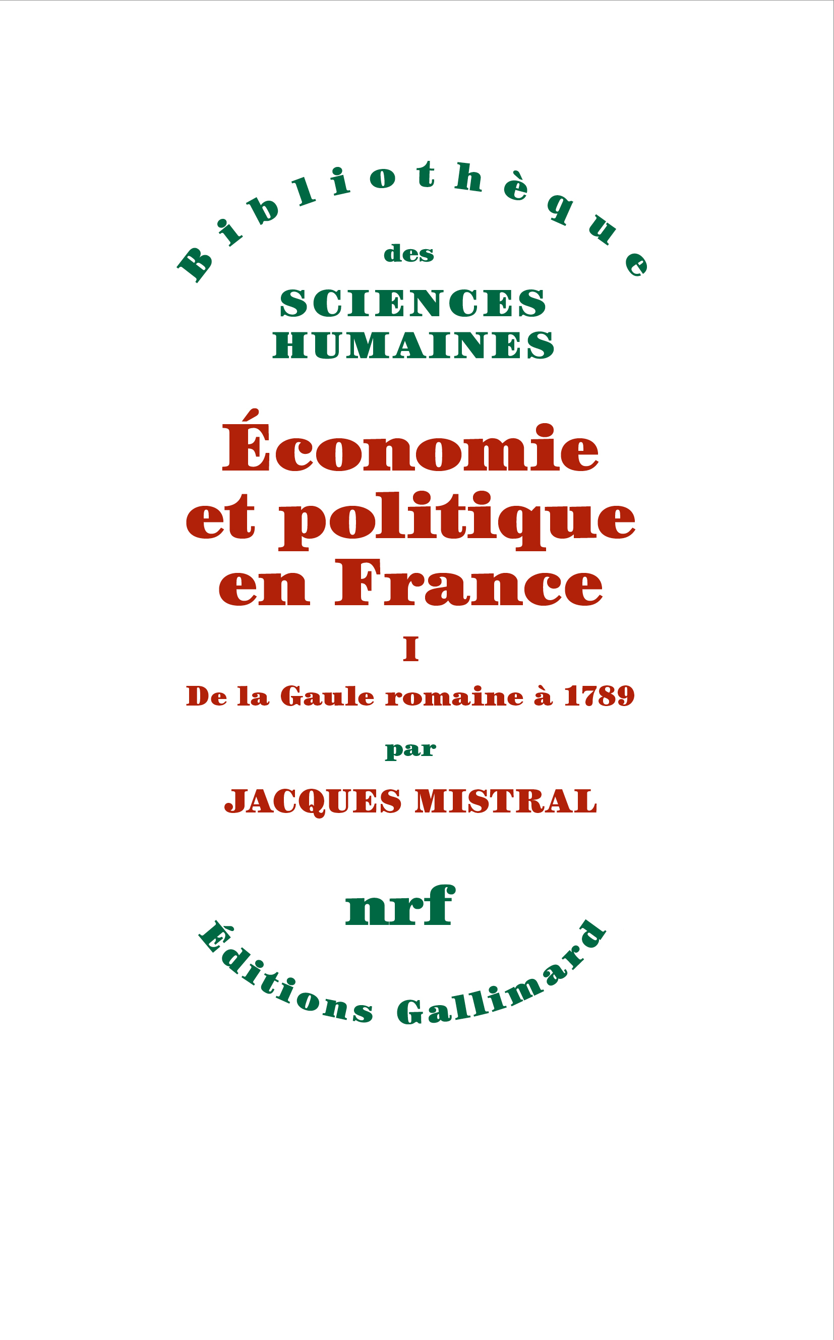 UNE HISTOIRE ECONOMIQUE DE LA FRANCE - Jacques Mistral - GALLIMARD