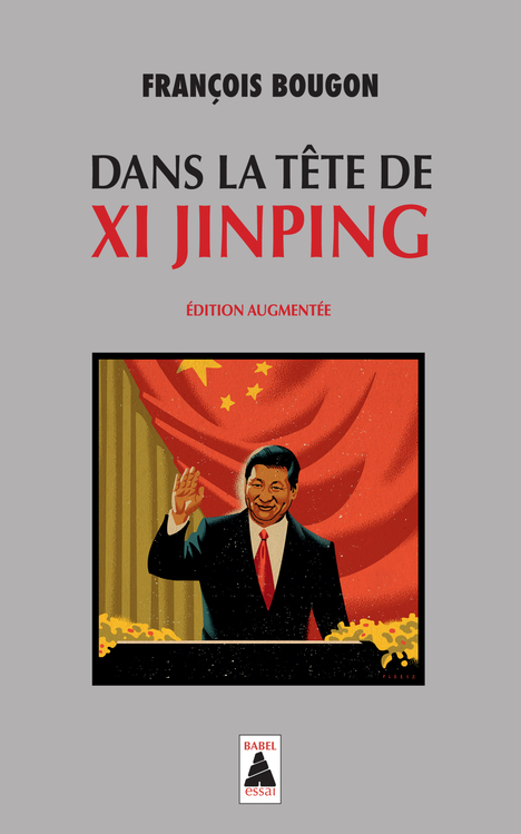 DANS LA TETE DE XI JINPING - François Bougon - ACTES SUD