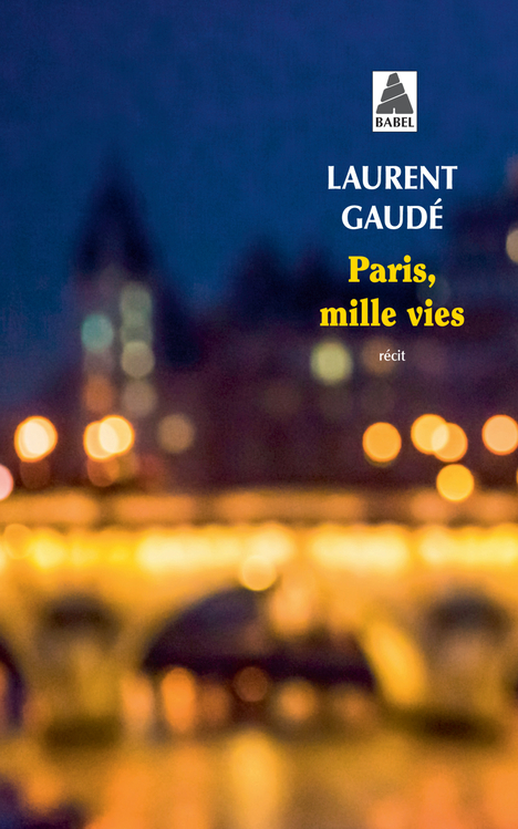 PARIS, MILLE VIES - Laurent Gaudé - ACTES SUD