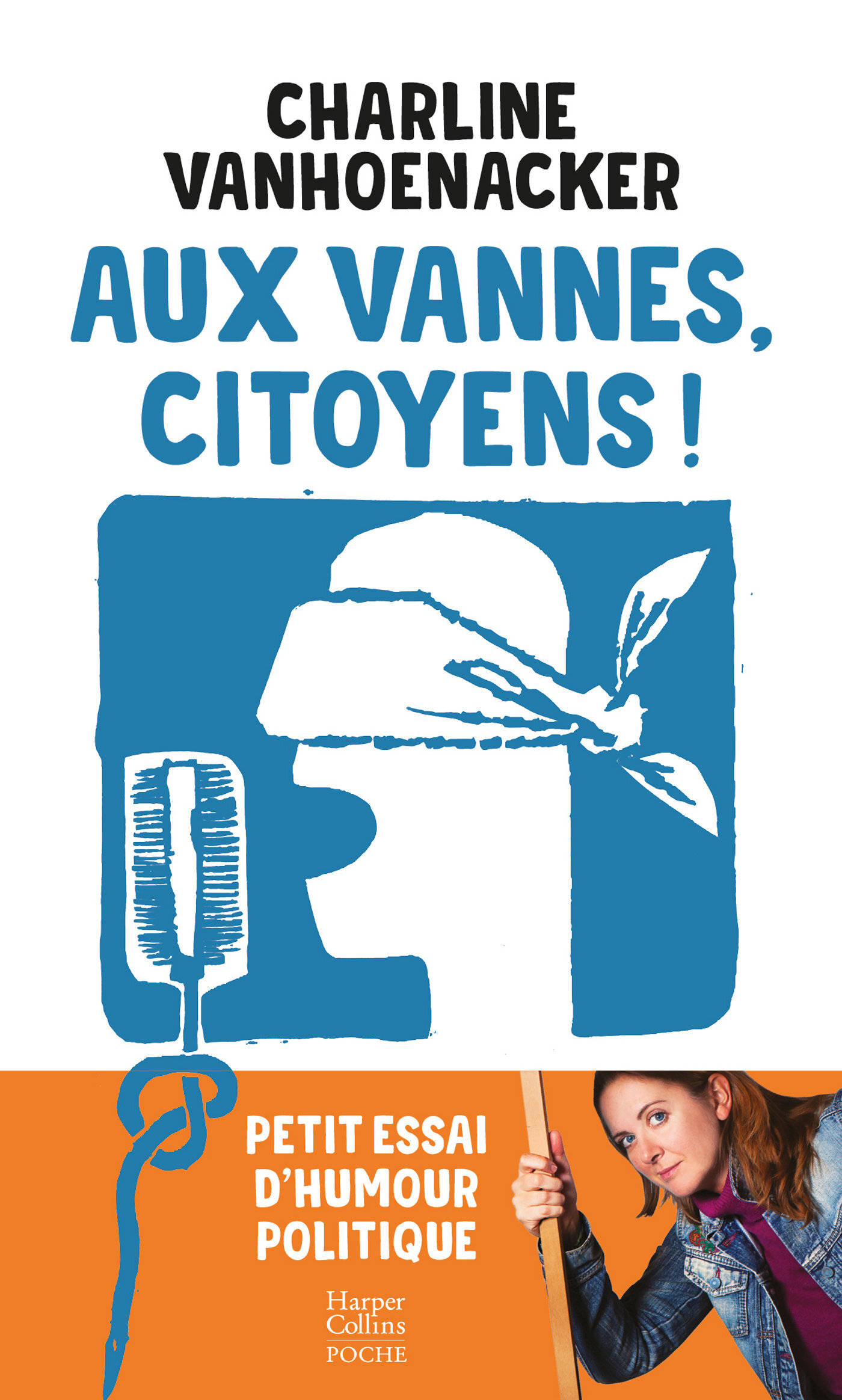 AUX VANNES, CITOYENS ! - PETIT ESSAI D-HUMOUR POLITIQUE - Charline Vanhoenacker - HARPERCOLLINS