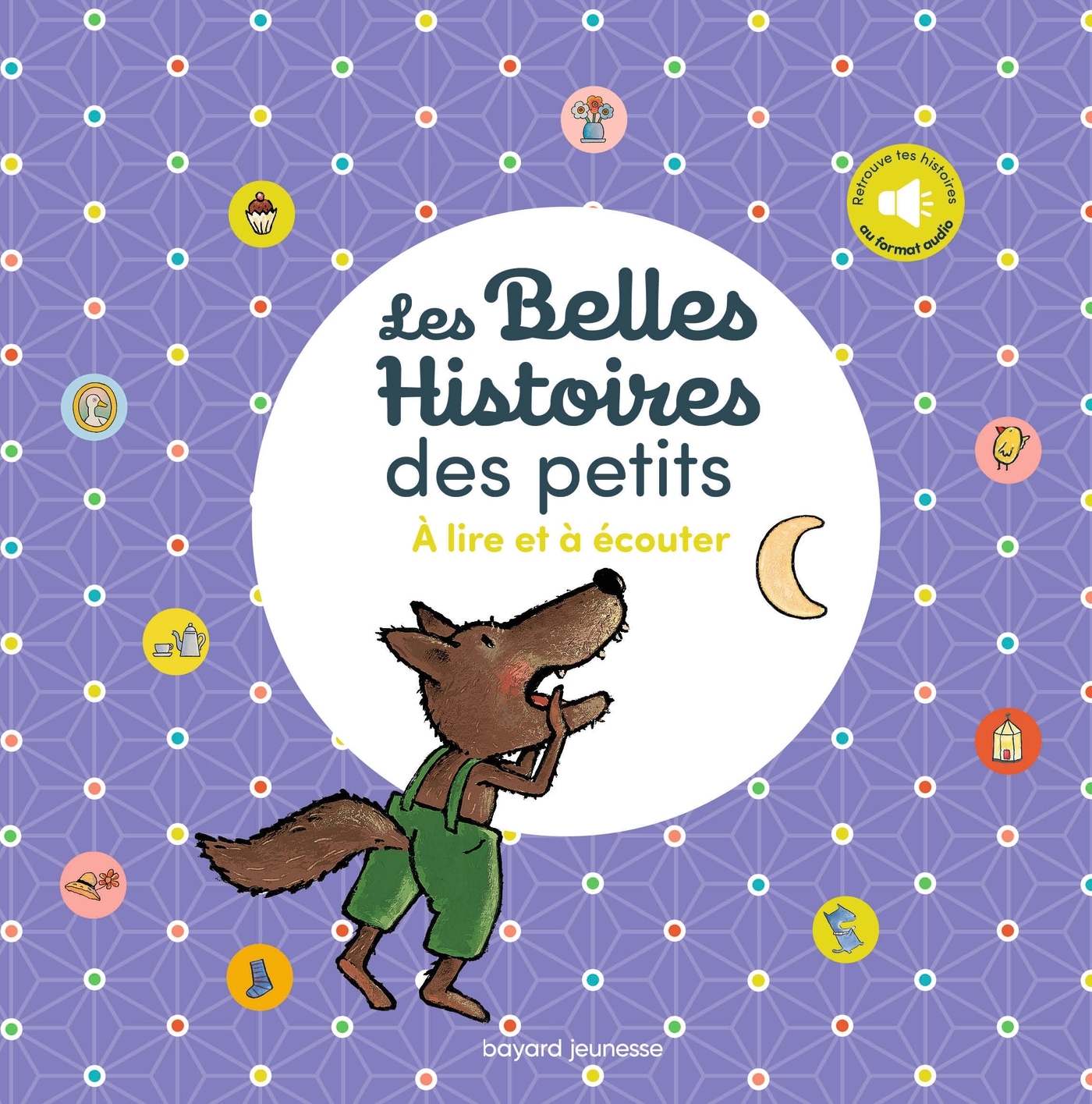 LES BELLES HISTOIRES DES PETITS A LIRE ET A ECOUTER - Josse Goffin - BAYARD JEUNESSE