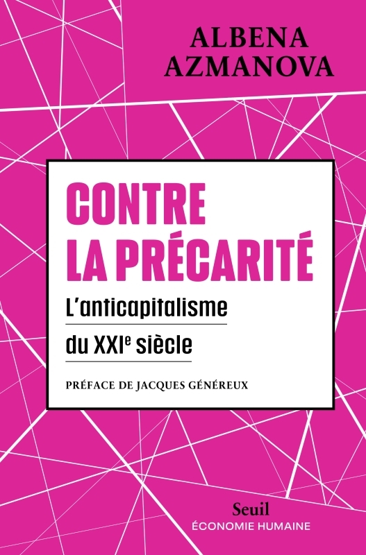 CONTRE LA PRECARITE. L-ANTICAPITALISME DU XXIE SIECLE - Albena Azmanova - SEUIL