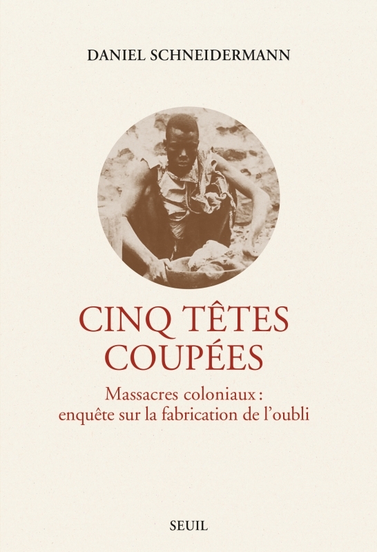 CINQ TETES COUPEES - Daniel Schneidermann - SEUIL