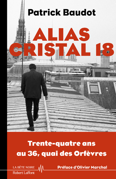 ALIAS CRISTAL 18 - 35 ANS AU 36 QUAIS DES ORFEVRES - Patrick Baudot - ROBERT LAFFONT