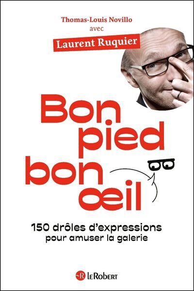 BON PIED BON OEIL - Laurent Ruquier - LE ROBERT