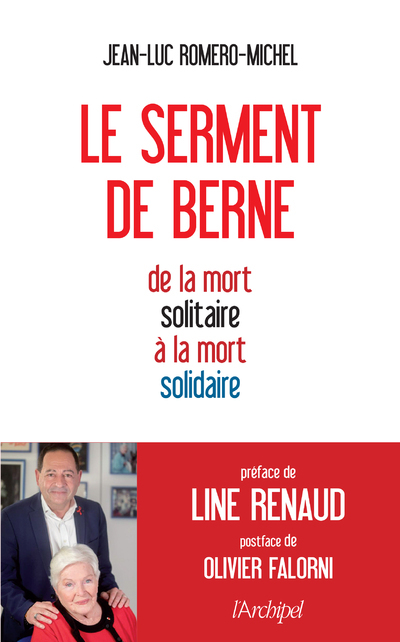 LE SERMENT DE BERNE - DE LA MORT SOLITAIRE A LA MORT SOLIDAIRE - Jean-Luc Romero-Michel - ARCHIPEL