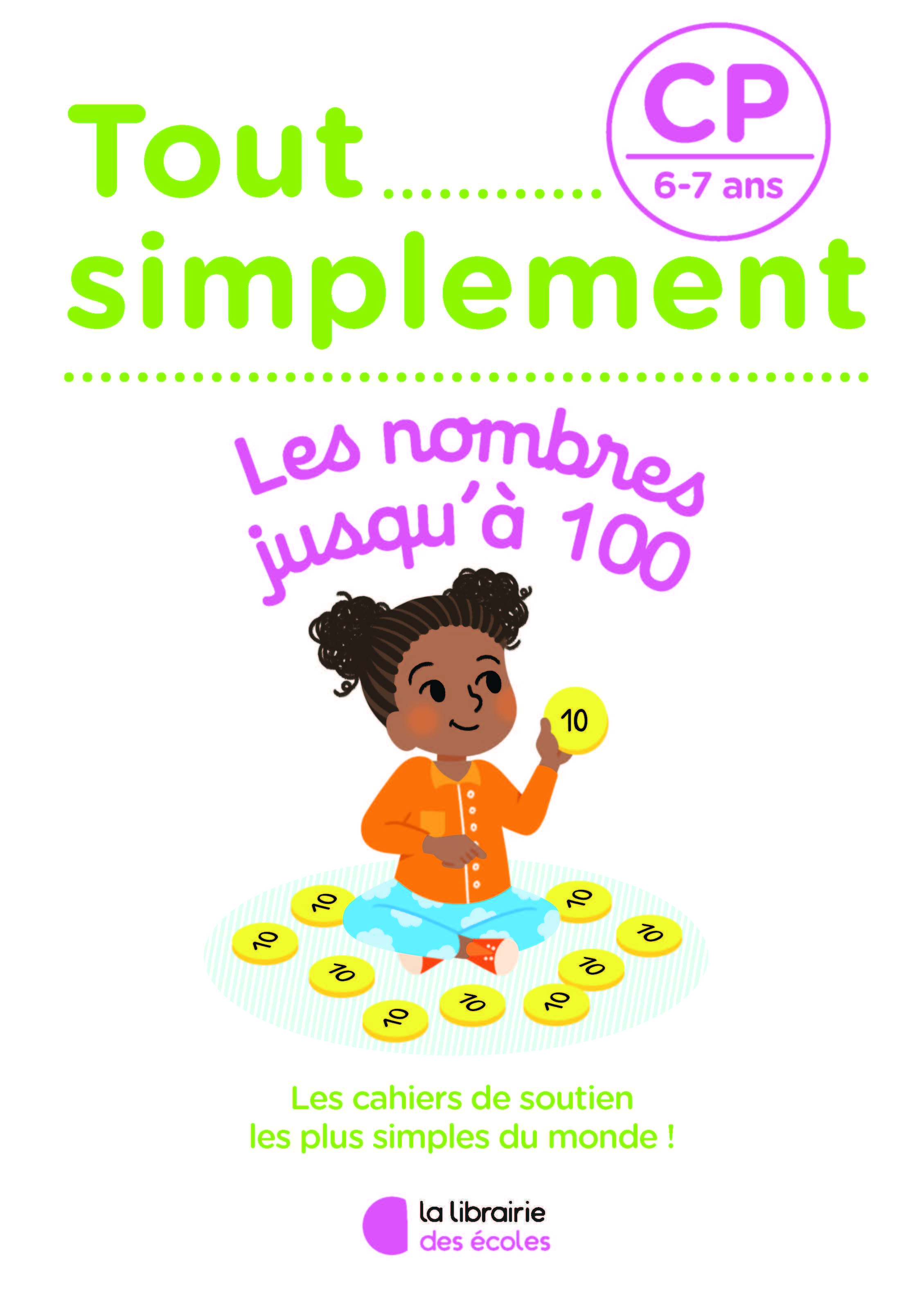 TOUT SIMPLEMENT - LES NOMBRES JUSQU-A 100 CP - Laura Moreau - LIB DES ECOLES