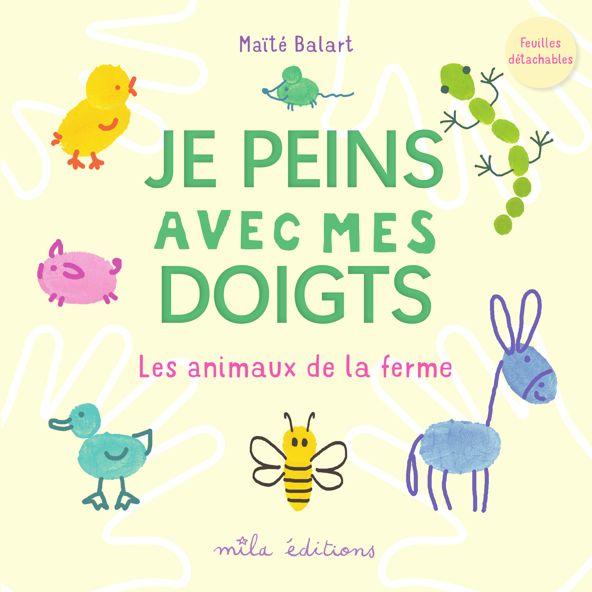 JE PEINS AVEC MES DOIGTS - LES ANIMAUX DE LA FERME - Maite Balart - MILA