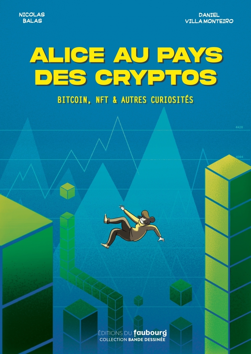 ALICE AU PAYS DES CRYPTOS - BITCOIN, NFT ET AUTRES CURIOSITE - Nicolas BALAS - FAUBOURG