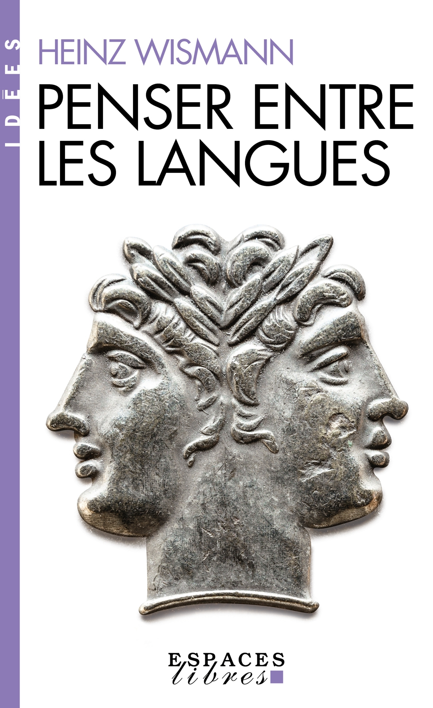 PENSER ENTRE LES LANGUES (ESPACES LIBRES - IDEES) - Heinz Wismann - ALBIN MICHEL