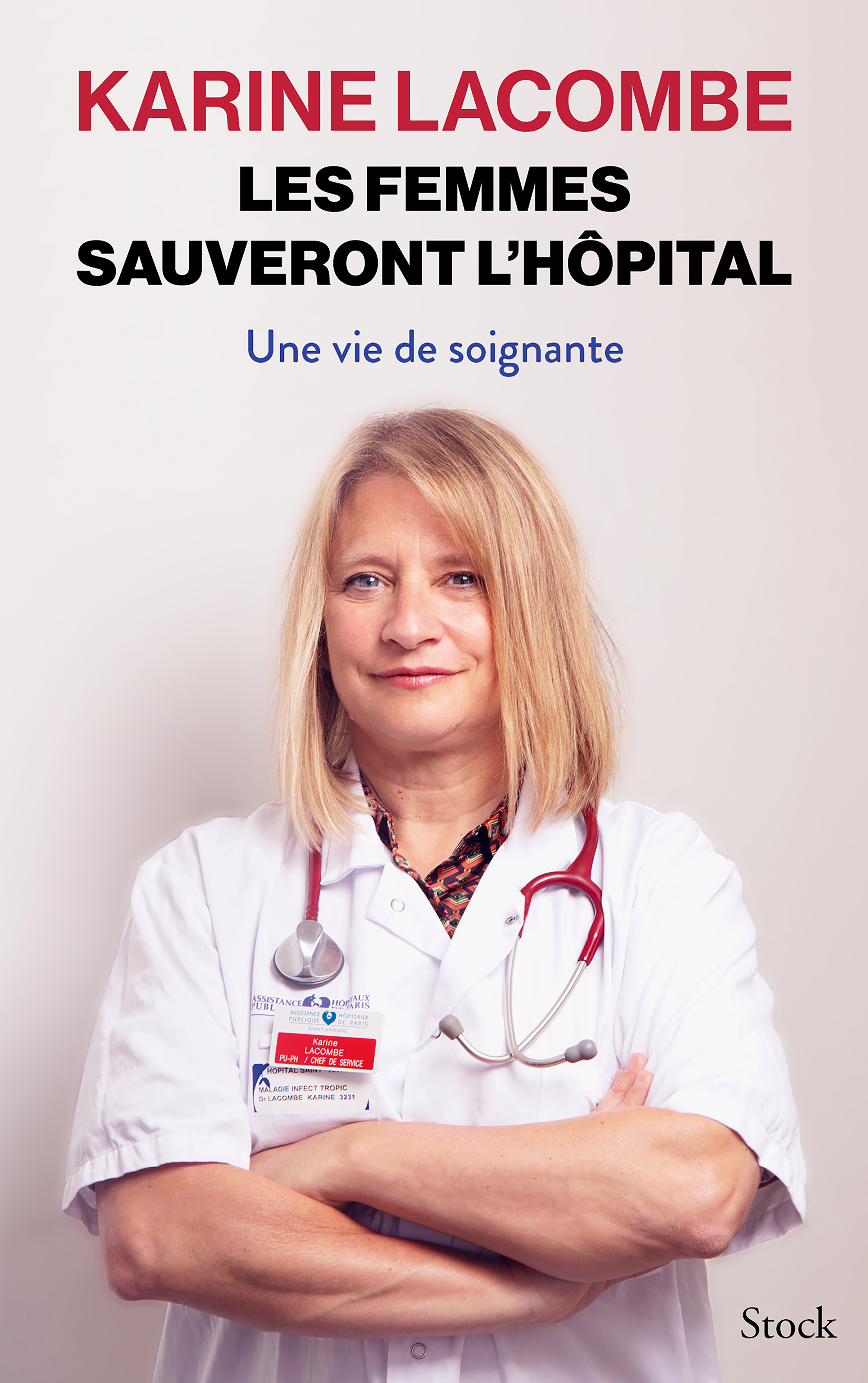 LES FEMMES SAUVERONT L-HOPITAL - UNE VIE DE SOIGNANTE - Karine Lacombe - STOCK