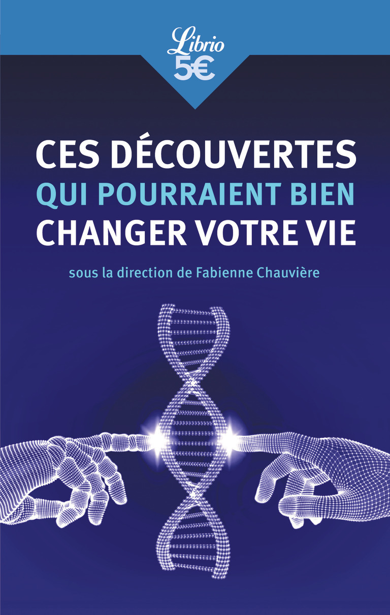 Ces découvertes qui pourraient bien changer votre vie - Fabienne Chauvière - J'AI LU