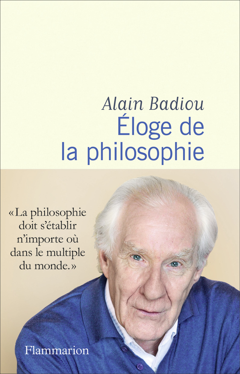 ELOGE DE LA PHILOSOPHIE - Alain BADIOU - FLAMMARION