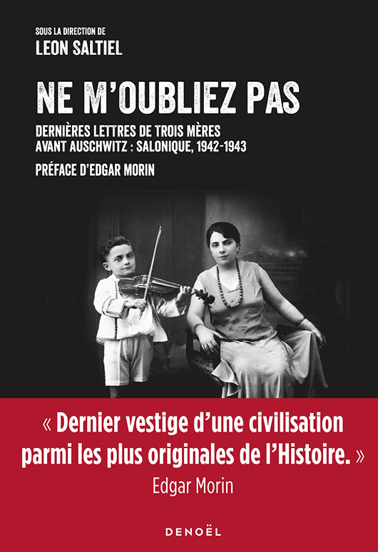 NE M-OUBLIEZ PAS - TROIS MERES JUIVES ECRIVENT A LEURS FILS DEPUIS LE GHETTO DE SALONIQUE - Leon Saltiel - DENOEL