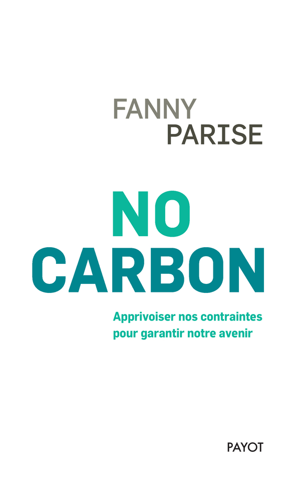 NO CARBON - ANTHROPOLOGIE D-UN MONDE DE CONTRAINTES - Fanny Parise - PAYOT