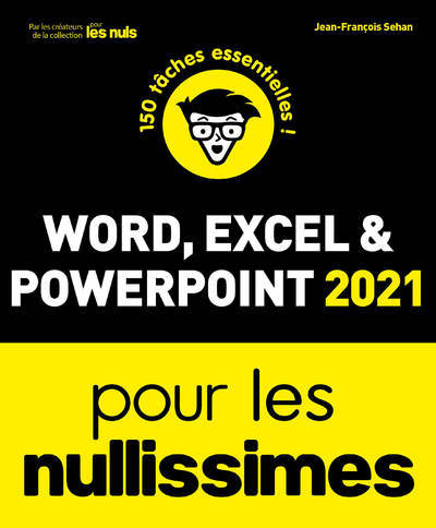 WORD, EXCEL, POWERPOINT 2021 NULLISSIMES - Jean-François Sehan - POUR LES NULS