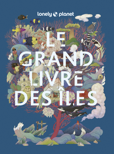 LE GRAND LIVRE DES ILES -  Lonely Planet - LONELY PLANET