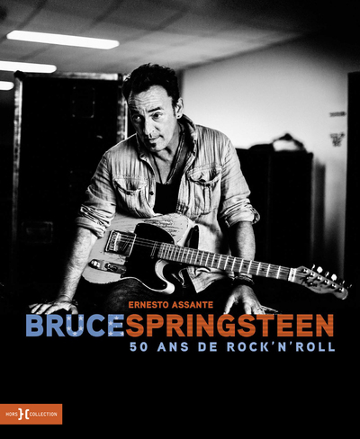 BRUCE SPRINGSTEEN - 50 ANS DE ROCK-N-ROLL - Assante Ernesto - HORS COLLECTION