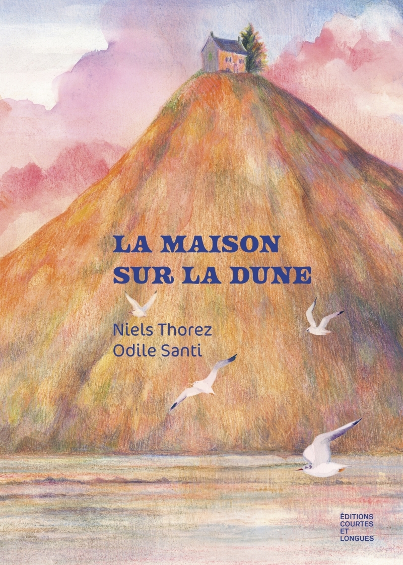 LA MAISON SUR LA DUNE - Niels Thorez - COURTES LONGUES