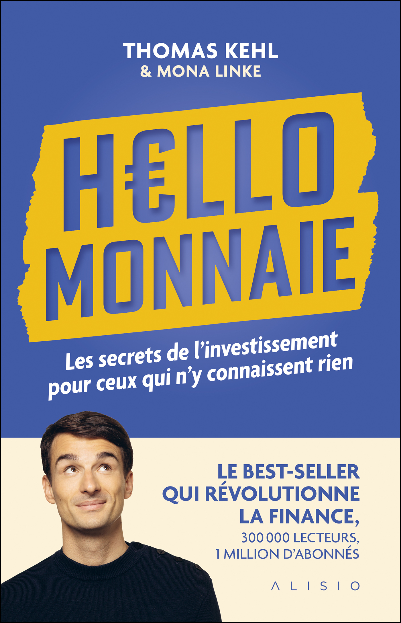 HELLO MONNAIE  - LES SECRETS DE L INVESTISSEMENT POUR CEUX QUI N Y CONNAISSENT RIEN - Thomas Kehl - ALISIO