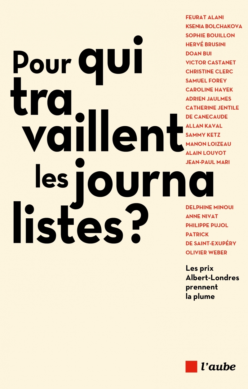 A QUOI SERT LE JOURNALISME ? - LES ALBERT-LONDRES PRENNENT L - Hervé BRUSINI - DE L AUBE