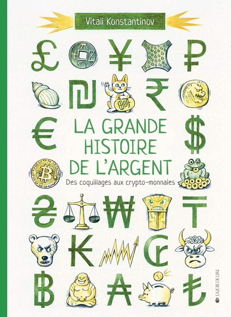 LA GRANDE HISTOIRE DE L-ARGENT - DES COQUILLAGES AUX CRYPTO- - Vitali KONSTANTINOV - LA JOIE DE LIRE