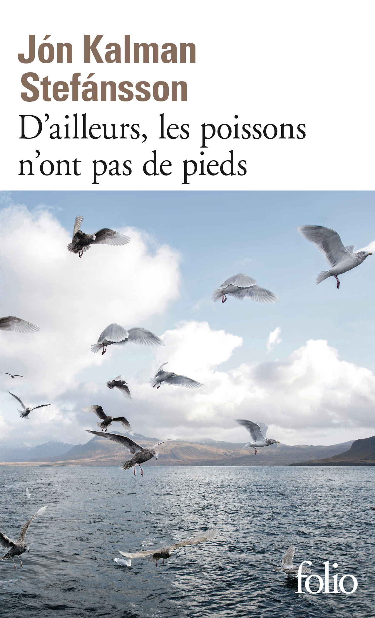 D-AILLEURS, LES POISSONS N-ONT PAS DE PIEDS - Jón Kalman Stefánsson - FOLIO