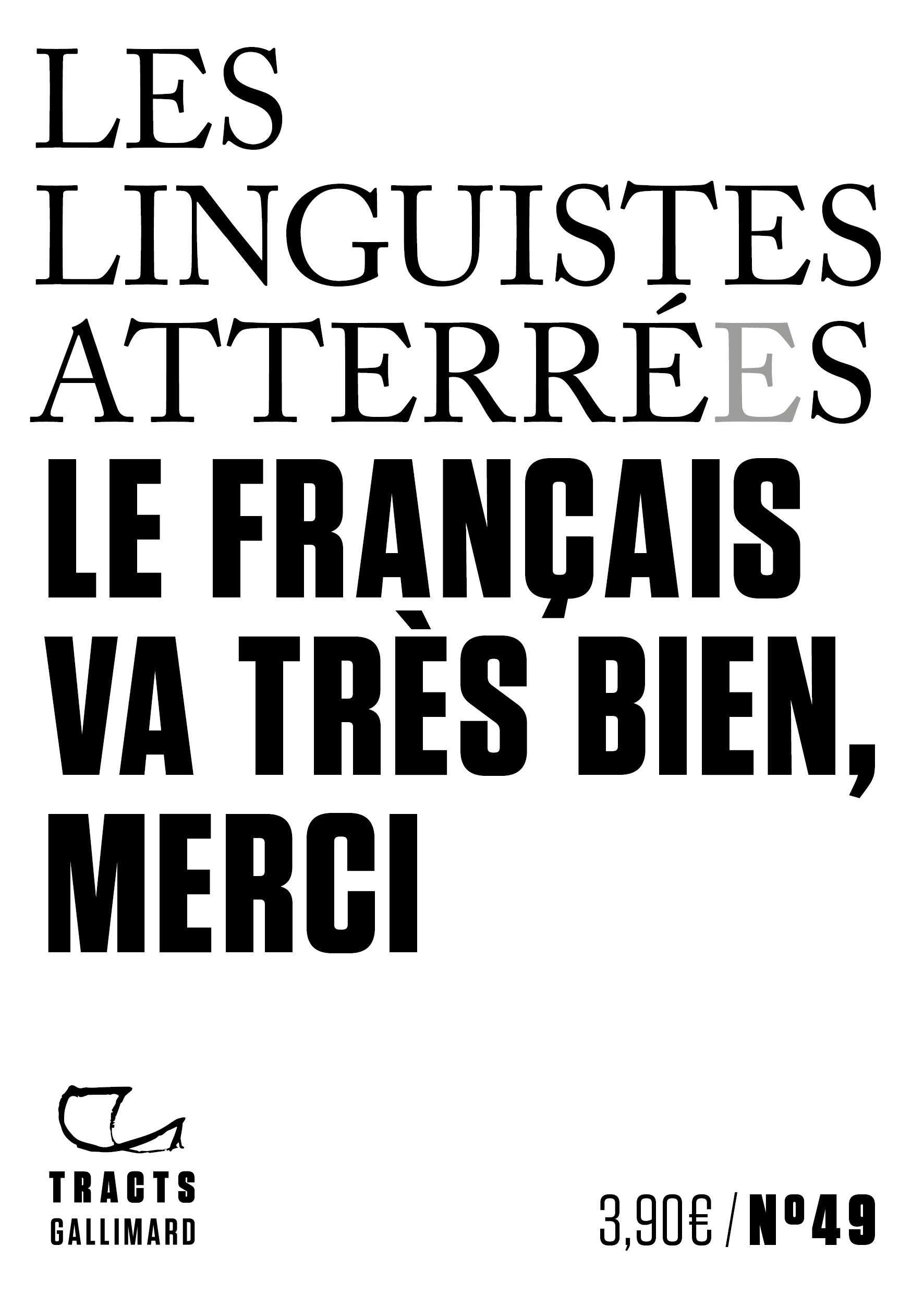 Le français va très bien, merci -  Les Linguistes atterrées - GALLIMARD