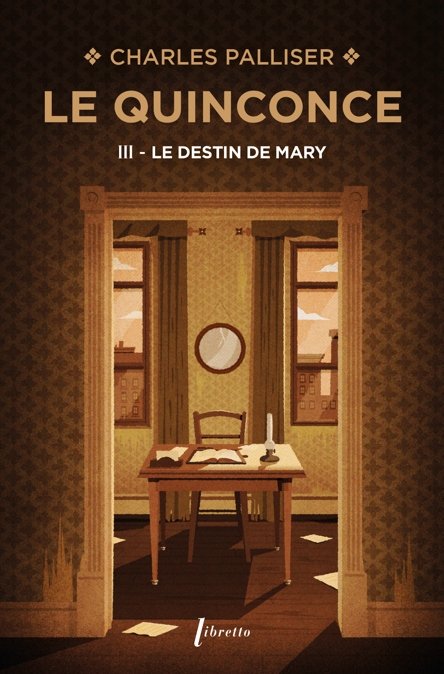 LE QUINCONCE T3 LE DESTIN DE MARY - Charles Palliser - LIBRETTO