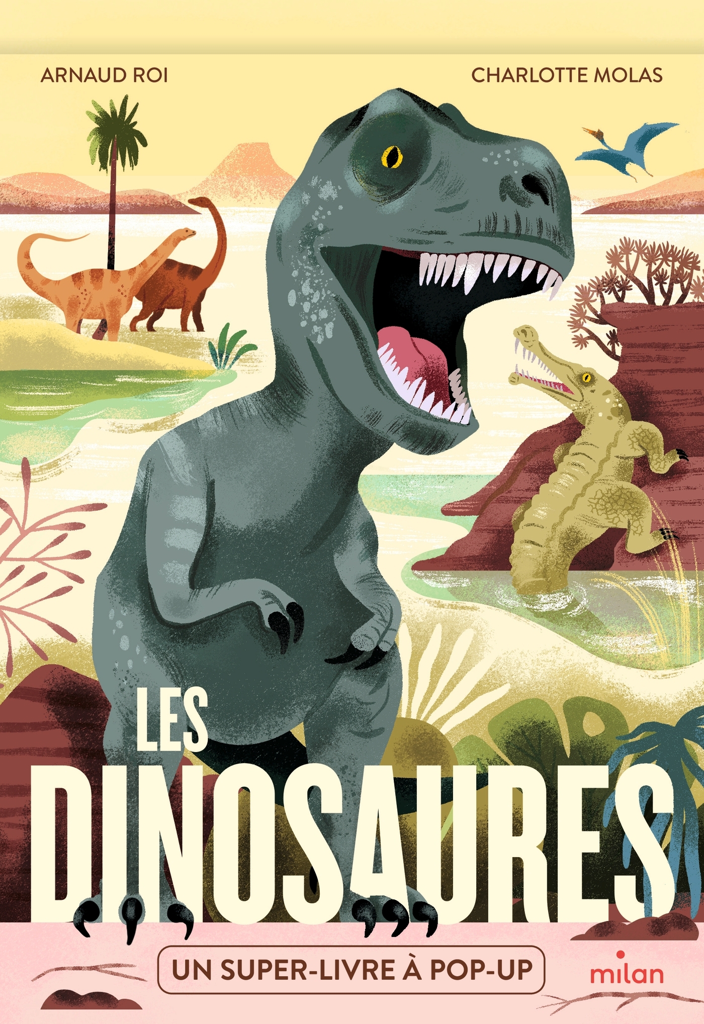 LES DINOSAURES - UN SUPER-LIVRE A POP-UP ! - Charlotte MOLAS - MILAN