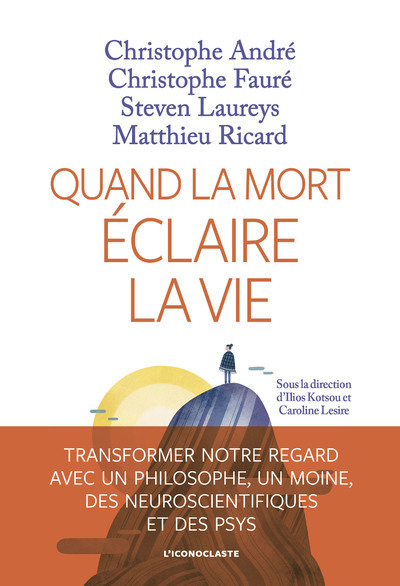 QUAND LA MORT ECLAIRE LA VIE - Christophe André - ICONOCLASTE