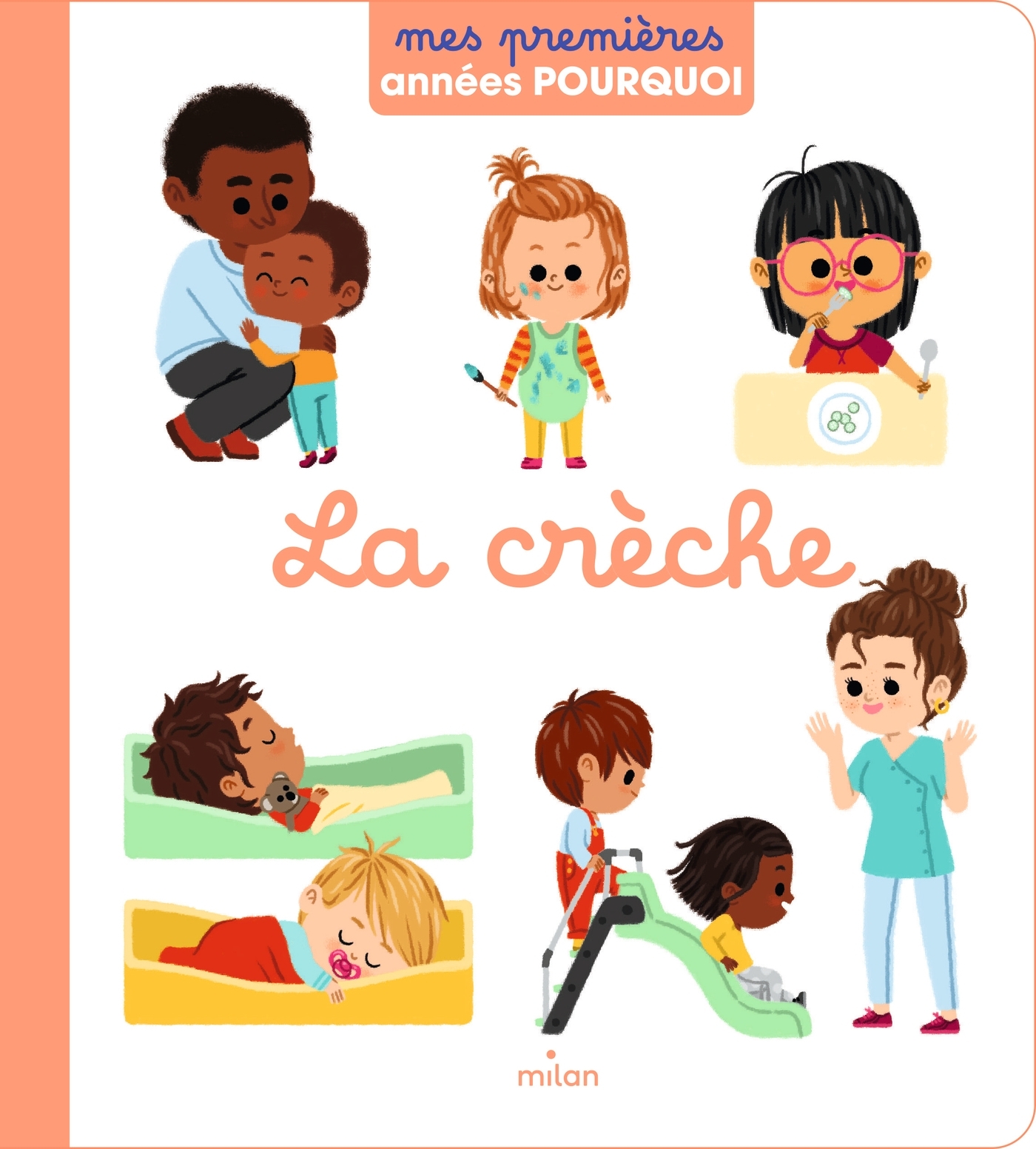 LA CRECHE  MES PREMIERES ANNEES POURQUOI - Delphine Soury - MILAN