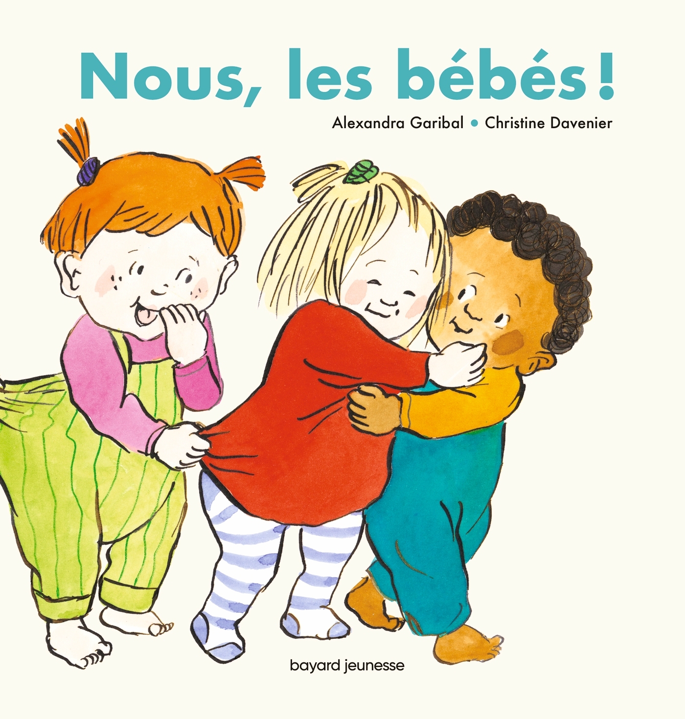 NOUS, LES BEBES ! - Alexandra Garibal - BAYARD JEUNESSE