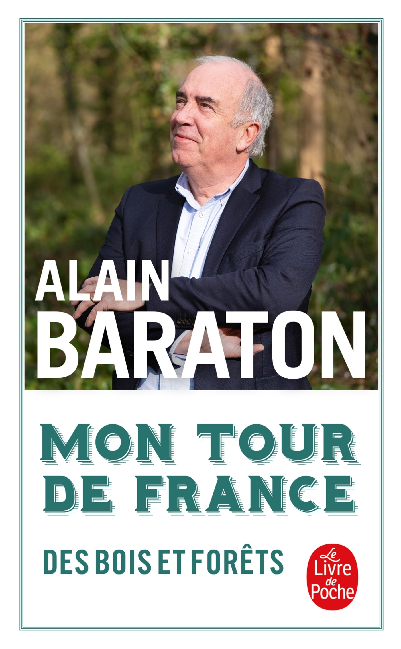 Mon Tour de France des bois et des forêts - Alain Baraton - LGF