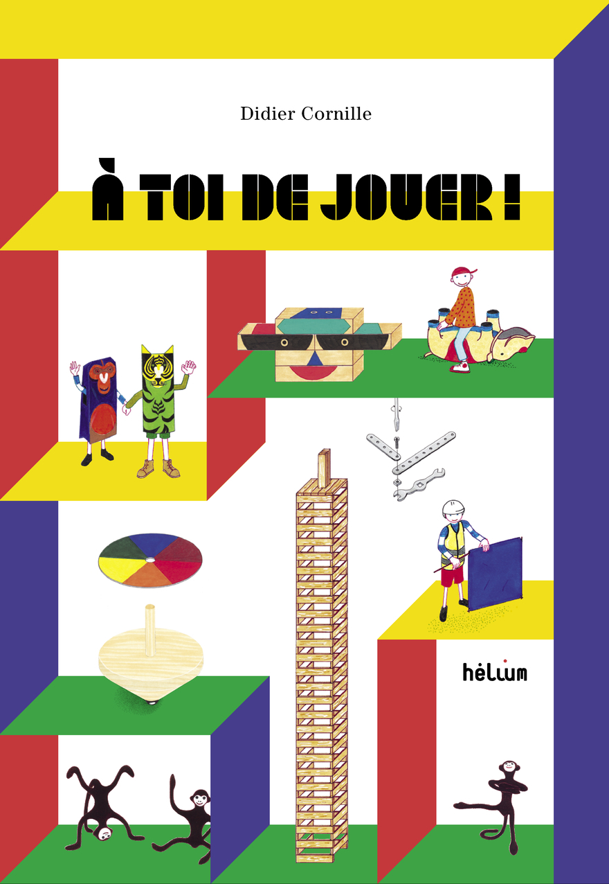 A TOI DE JOUER ! - Didier Cornille - HELIUM