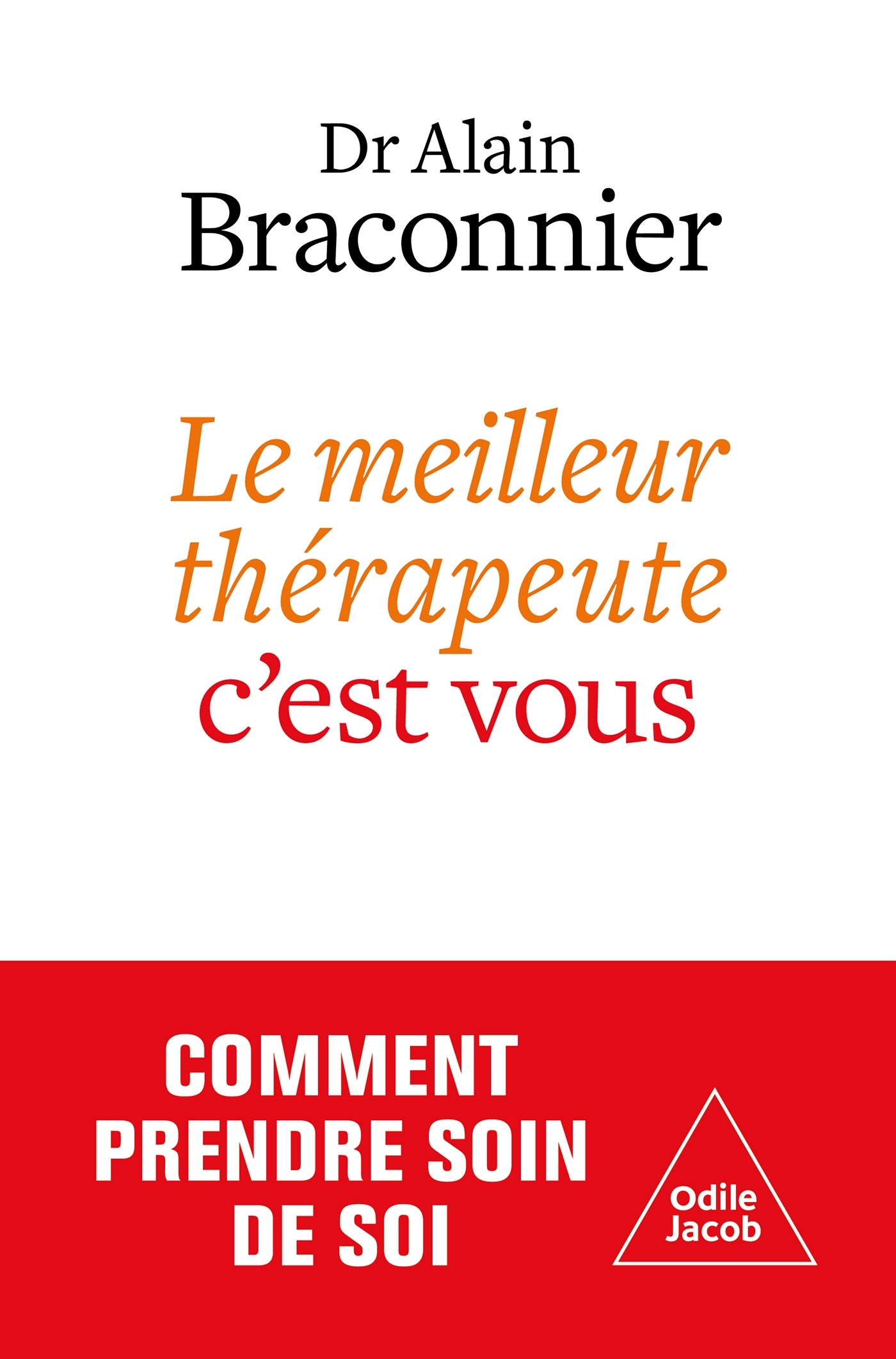 LE MEILLEUR THERAPEUTE, C-EST VOUS - Alain Braconnier - JACOB