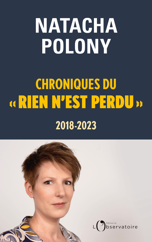 Chroniques du « rien n'est perdu », 2018-2023 -  Polony natacha - L'OBSERVATOIRE