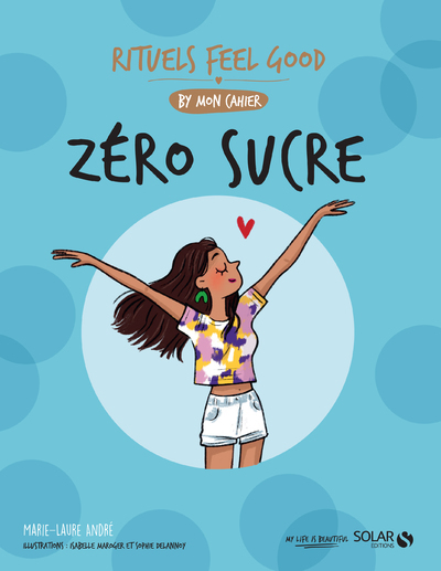 MON CAHIER RITUELS ZERO SUCRE - Marie-Laure André - SOLAR