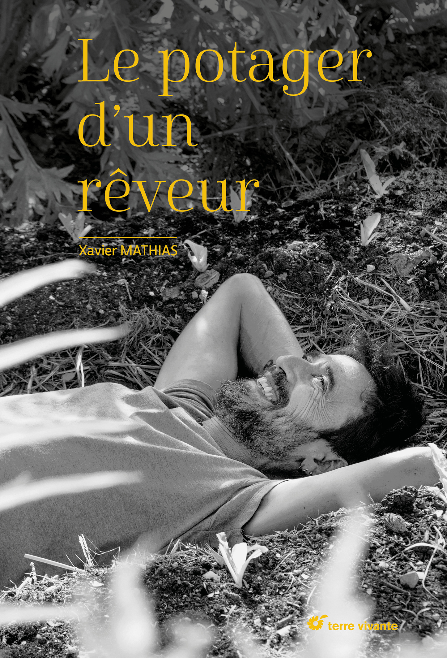 LE POTAGER D-UN REVEUR - Xavier Mathias - TERRE VIVANTE