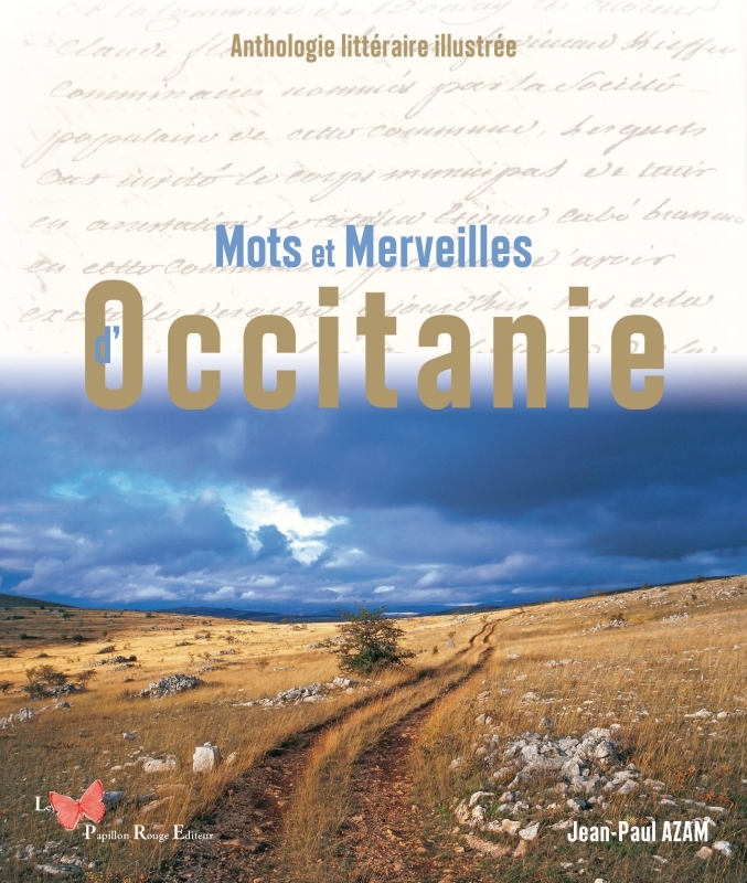 Mots et Merveilles d'Occitanie. Anthologie littéraire illustrée - Jean-Paul Azam - PAPILLON ROUGE