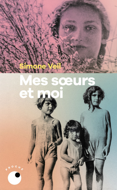 MES SOEURS ET MOI - Simone Veil - COLL PROCHE