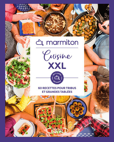 MARMITON - CUISINE XXL - 60 RECETTES POUR TRIBUS ET GRANDES FAMILLES -  Marmiton - MLAFON MARMITON