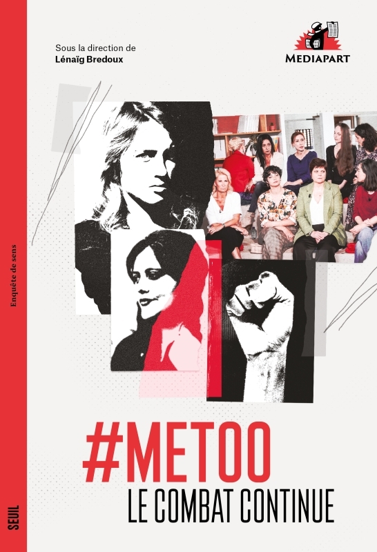 LE COMBAT CONTINUE. #METOO ET MEDIAPART (PROVISOIRE) - Lénaïg Bredoux - SEUIL