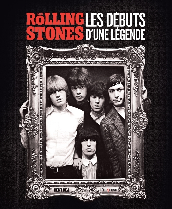 LES ROLLING STONES. LES DEBUTS D-UNE LEGENDE - Rej Bent - L IMPREVU